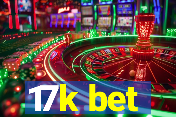 17k bet